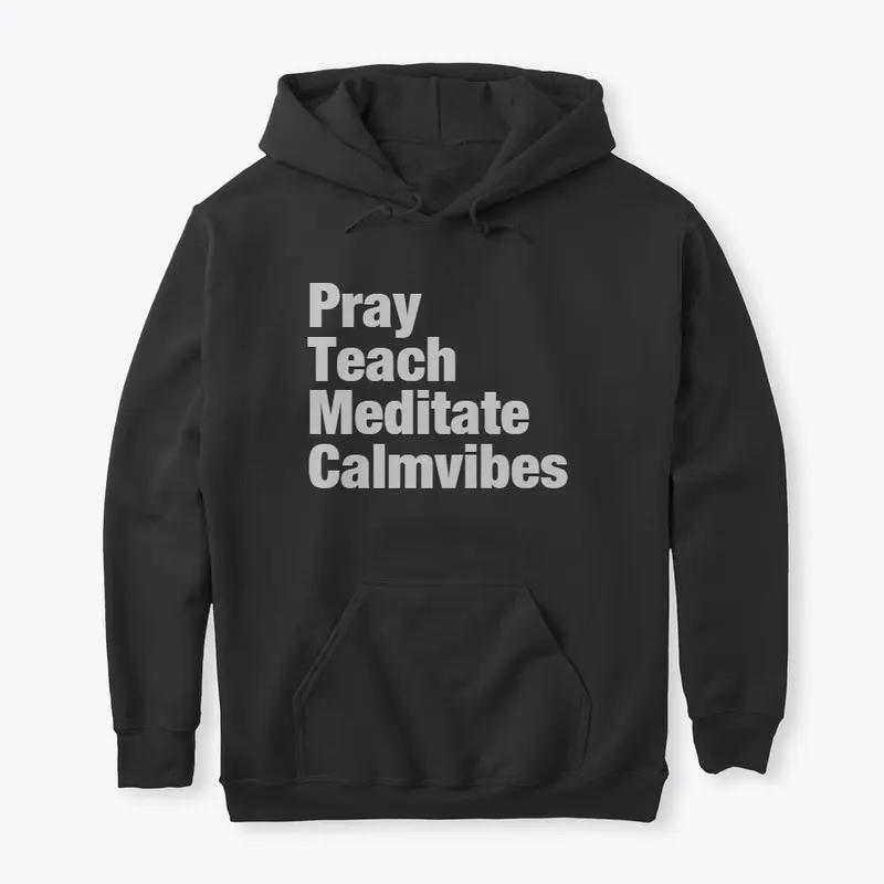 Pray-Teach-Meditate-Calmvibes