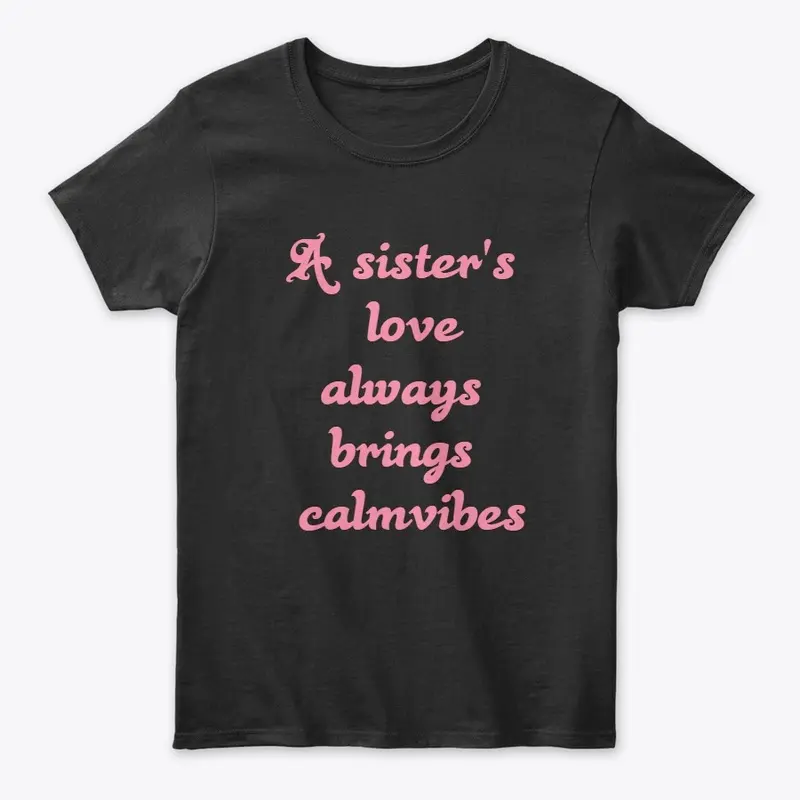 A Sister's love always brings calmvibes