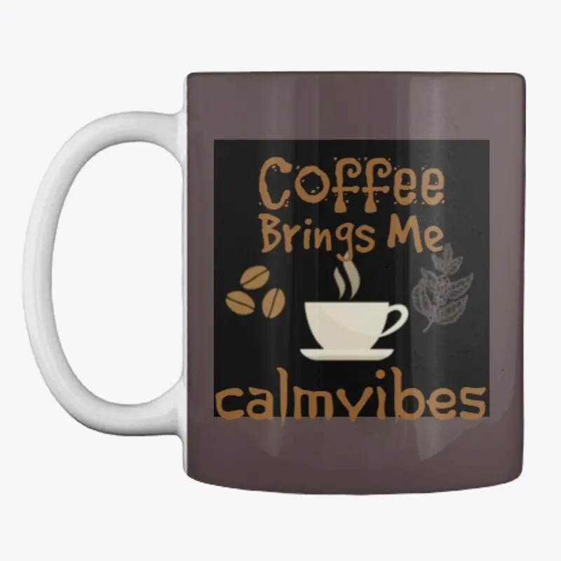 Coffee Brings Me Calmvibes