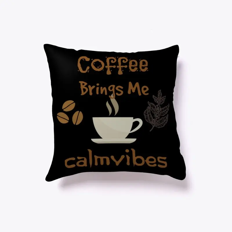 Coffee Brings Me Calmvibes