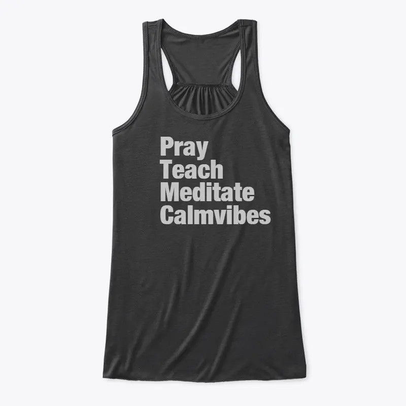 Pray-Teach-Meditate-Calmvibes