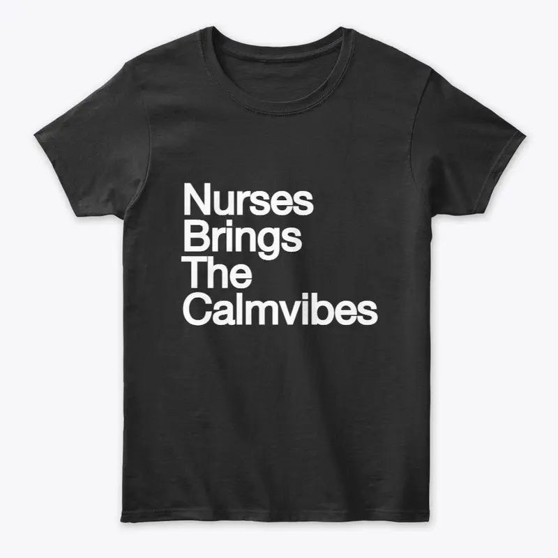 Nurses Brings The Calmvibes