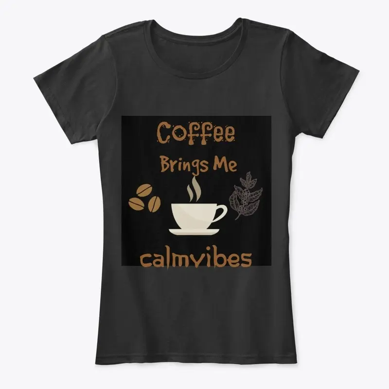 Coffee Brings Me Calmvibes